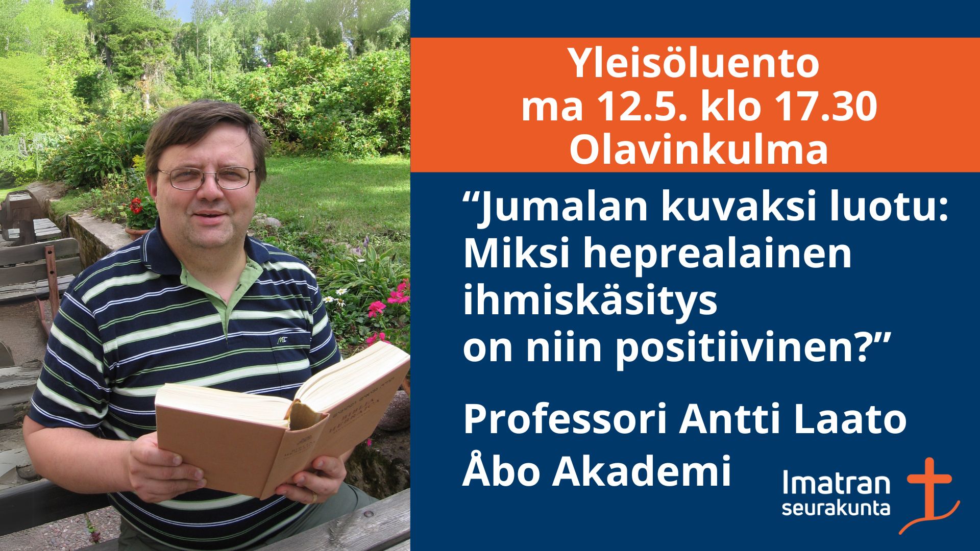 Yleisöluento: ”Jumalan kuvaksi luotu: miksi heprealainen ihmiskäsitys on niin positiivinen?” Antti Laato, samaa infotekstiä